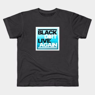 Black Dirt Live Again [Blue] Kids T-Shirt